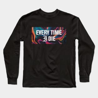 Every Time I Die Long Sleeve T-Shirt